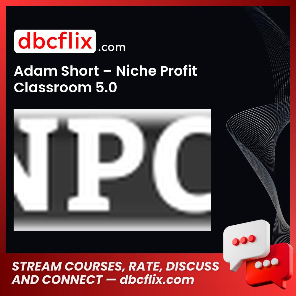 Adam Short Niche Profit Classroom 5.0 FREE DOWNLOAD
