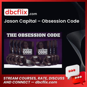 Jason Capital – Obsession Code free downoad, dbcflix, dbcflix.com, storedbc.com, downloadbusinesscourse, mega, google drive