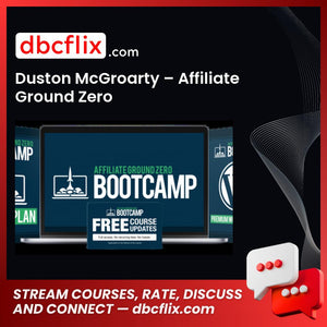 Duston McGroarty – Affiliate Ground Zero free downoad, dbcflix, dbcflix.com, storedbc.com, downloadbusinesscourse, mega, google drive