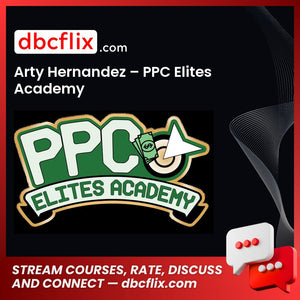 Arty Hernandez – PPC Elites Academy free downoad, dbcflix, dbcflix.com, storedbc.com, downloadbusinesscourse, mega, google drive