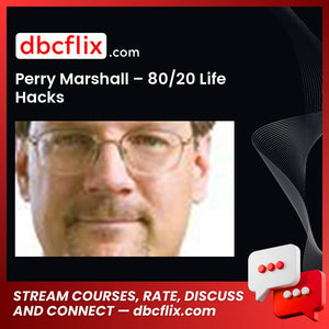 Perry Marshall – 80/20 Life Hacks free downoad, dbcflix, dbcflix.com, storedbc.com, downloadbusinesscourse, mega, google drive