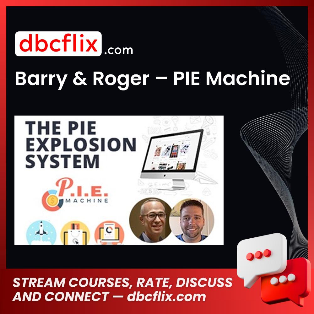 Barry & Roger – PIE Machine free downoad, dbcflix, dbcflix.com, storedbc.com, downloadbusinesscourse, mega, google drive