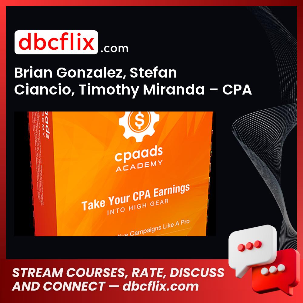 Brian Gonzalez Stefan Ciancio Timothy Miranda Cpa Ads Academy FREE DOWNLOAD