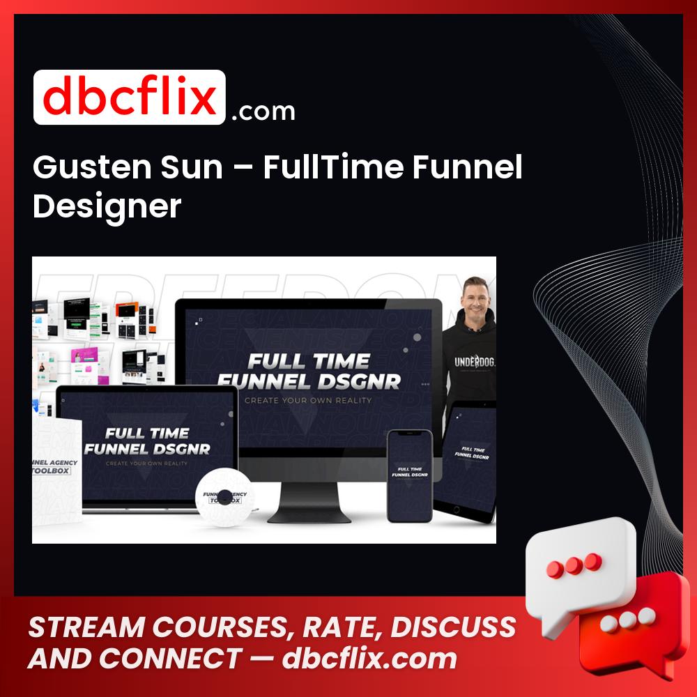Gusten Sun – FullTime Funnel Designer free downoad, dbcflix, dbcflix.com, storedbc.com, downloadbusinesscourse, mega, google drive