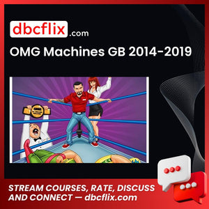 OMG Machines GB 2014-2019 free downoad, dbcflix, dbcflix.com, storedbc.com, downloadbusinesscourse, mega, google drive