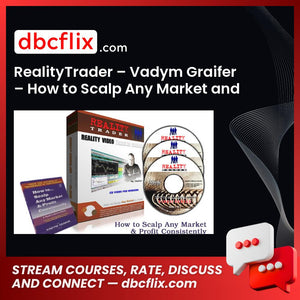 RealityTrader – Vadym Graifer – How to Scalp Any Market and Profit Consistently free downoad, dbcflix, dbcflix.com, storedbc.com, downloadbusinesscourse, mega, google drive