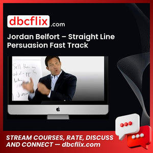 Jordan Belfort – Straight Line Persuasion Fast Track free downoad, dbcflix, dbcflix.com, storedbc.com, downloadbusinesscourse, mega, google drive