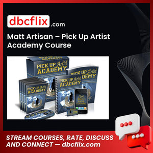 Matt Artisan – Pick Up Artist Academy Course free downoad, dbcflix, dbcflix.com, storedbc.com, downloadbusinesscourse, mega, google drive