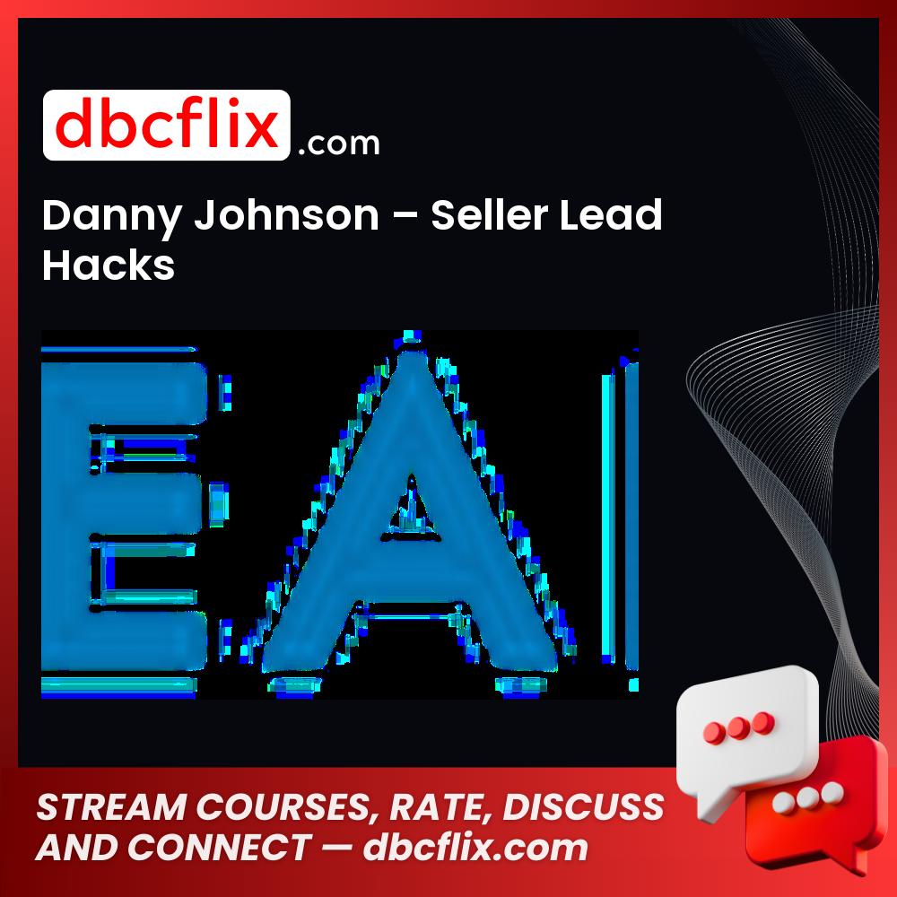 Danny Johnson Seller Lead Hacks FREE DOWNLOAD