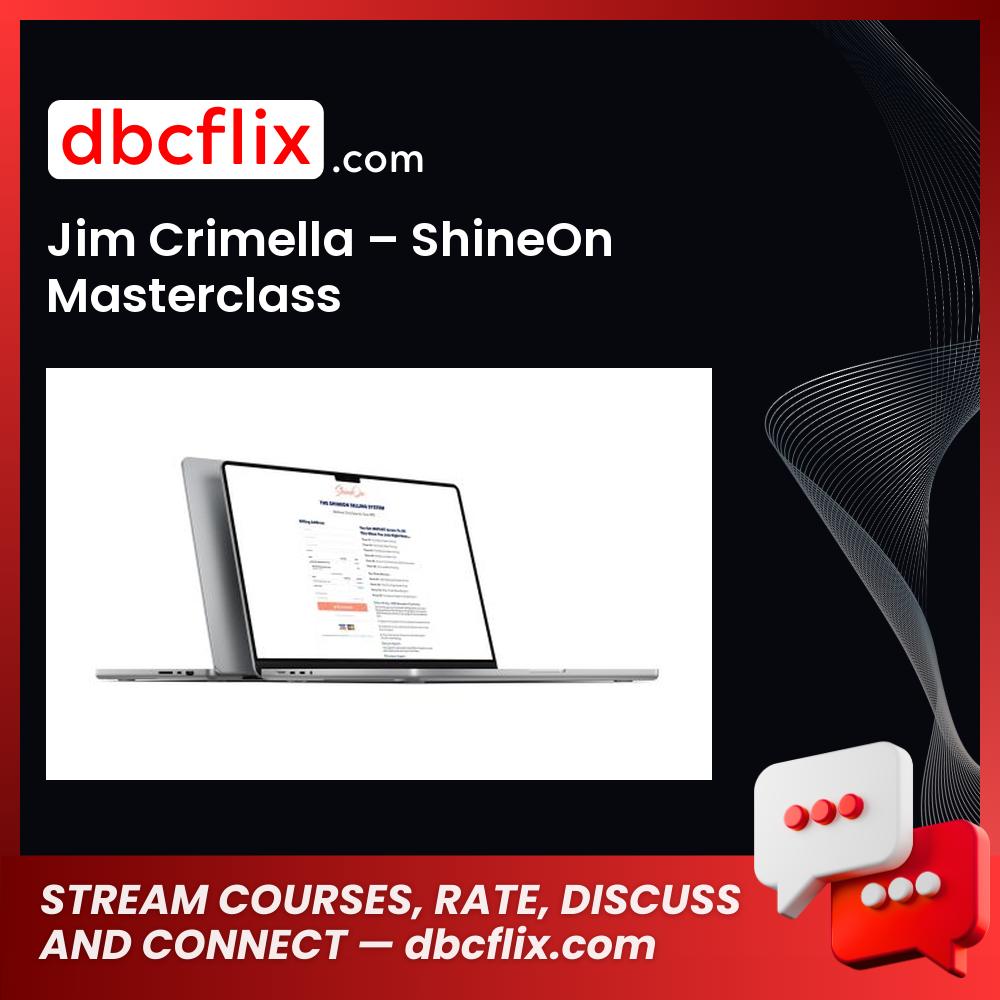 Jim Crimella – ShineOn Masterclass free downoad, dbcflix, dbcflix.com, storedbc.com, downloadbusinesscourse, mega, google drive