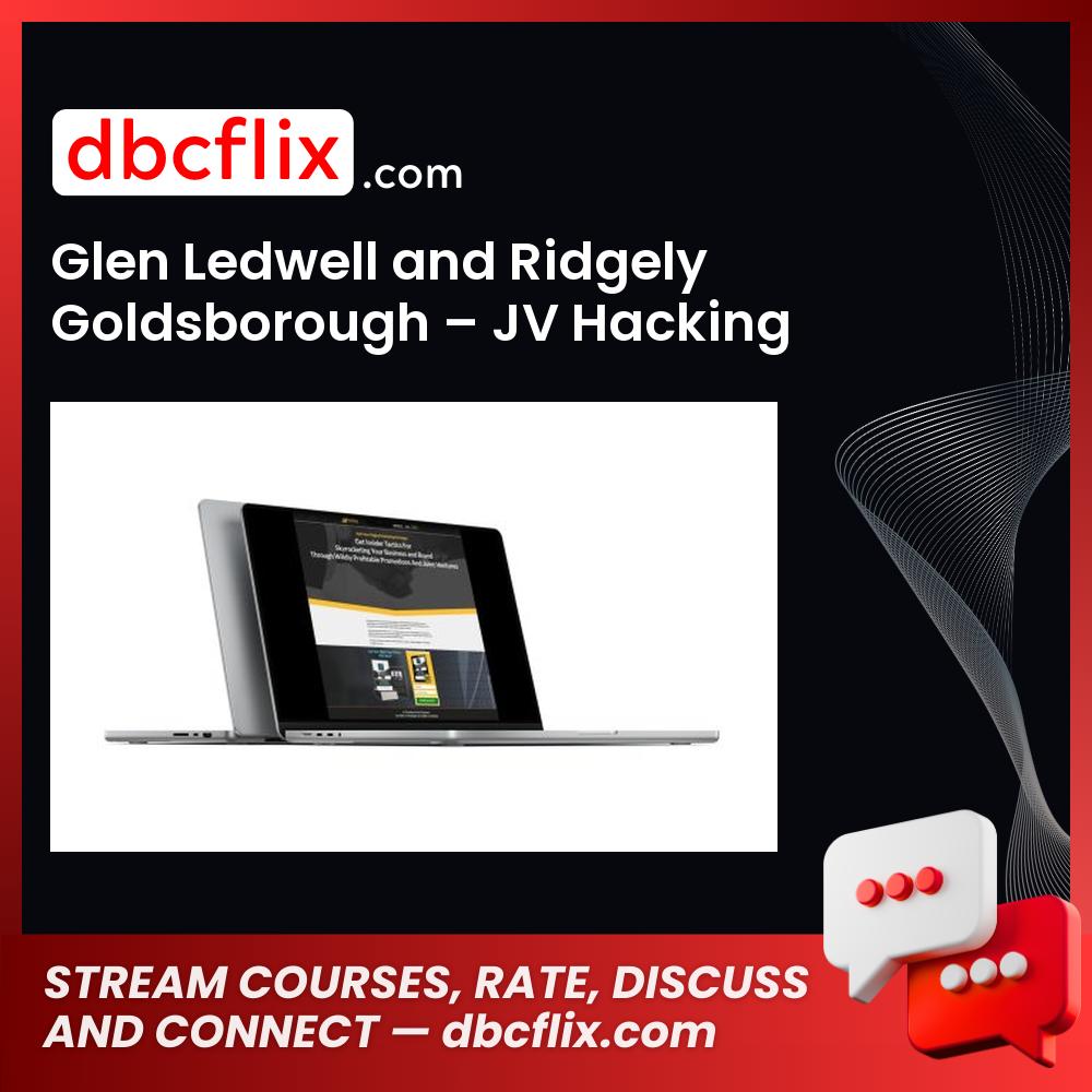 Glen Ledwell and Ridgely Goldsborough – JV Hacking Blueprint free downoad, dbcflix, dbcflix.com, storedbc.com, downloadbusinesscourse, mega, google drive