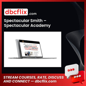 Spectacular Smith – Spectacular Academy free downoad, dbcflix, dbcflix.com, storedbc.com, downloadbusinesscourse, mega, google drive