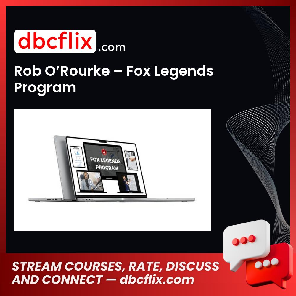 Rob O’Rourke – Fox Legends Program free downoad, dbcflix, dbcflix.com, storedbc.com, downloadbusinesscourse, mega, google drive
