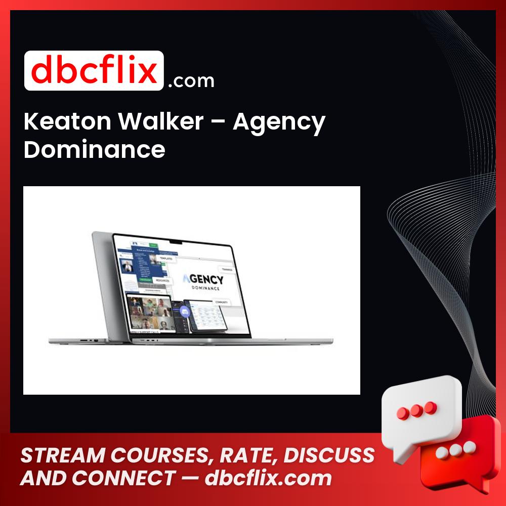 Keaton Walker – Agency Dominance free downoad, dbcflix, dbcflix.com, storedbc.com, downloadbusinesscourse, mega, google drive