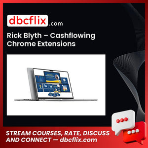 Rick Blyth – Cashflowing Chrome Extensions free downoad, dbcflix, dbcflix.com, storedbc.com, downloadbusinesscourse, mega, google drive