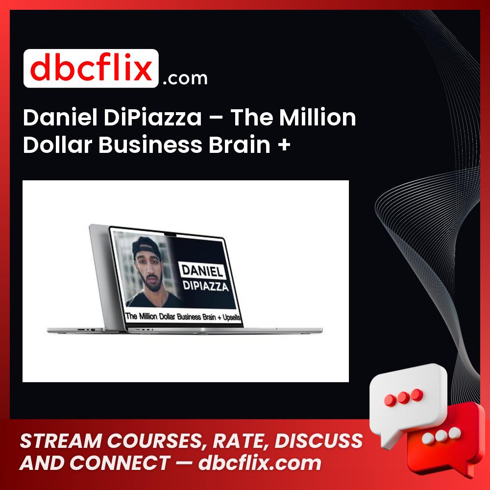 Daniel DiPiazza – The Million Dollar Business Brain + Upsells free downoad, dbcflix, dbcflix.com, storedbc.com, downloadbusinesscourse, mega, google drive