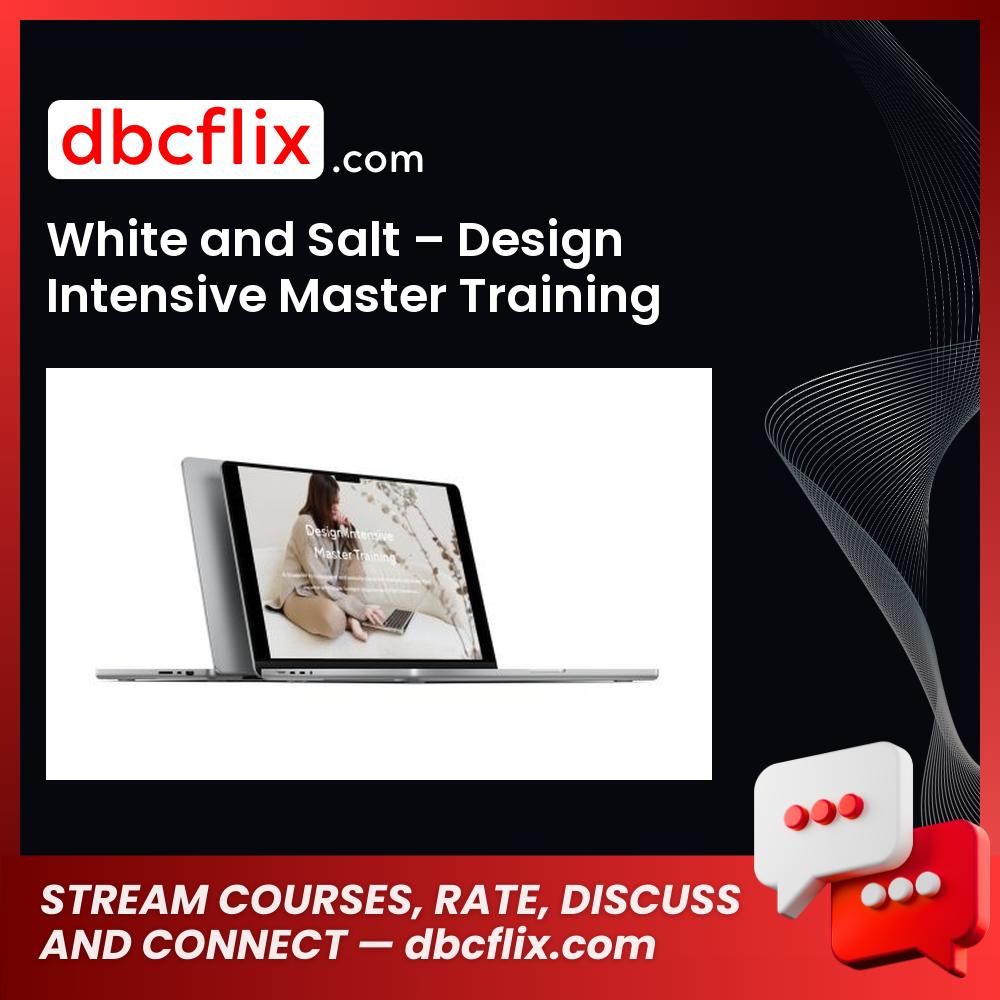 White and Salt – Design Intensive Master Training free downoad, dbcflix, dbcflix.com, storedbc.com, downloadbusinesscourse, mega, google drive