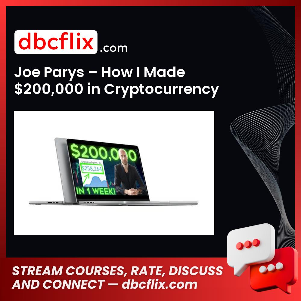 Joe Parys – How I Made $200,000 in Cryptocurrency free downoad, dbcflix, dbcflix.com, storedbc.com, downloadbusinesscourse, mega, google drive