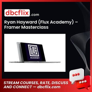 Ryan Hayward (Flux Academy) – Framer Masterclass free downoad, dbcflix, dbcflix.com, storedbc.com, downloadbusinesscourse, mega, google drive