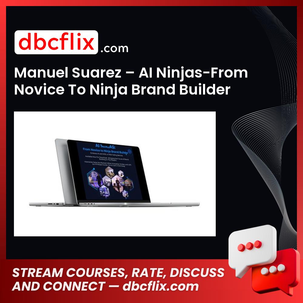 Manuel Suarez – AI Ninjas-From Novice To Ninja Brand Builder free downoad, dbcflix, dbcflix.com, storedbc.com, downloadbusinesscourse, mega, google drive