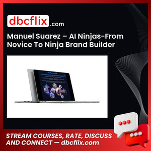 Manuel Suarez – AI Ninjas-From Novice To Ninja Brand Builder free downoad, dbcflix, dbcflix.com, storedbc.com, downloadbusinesscourse, mega, google drive