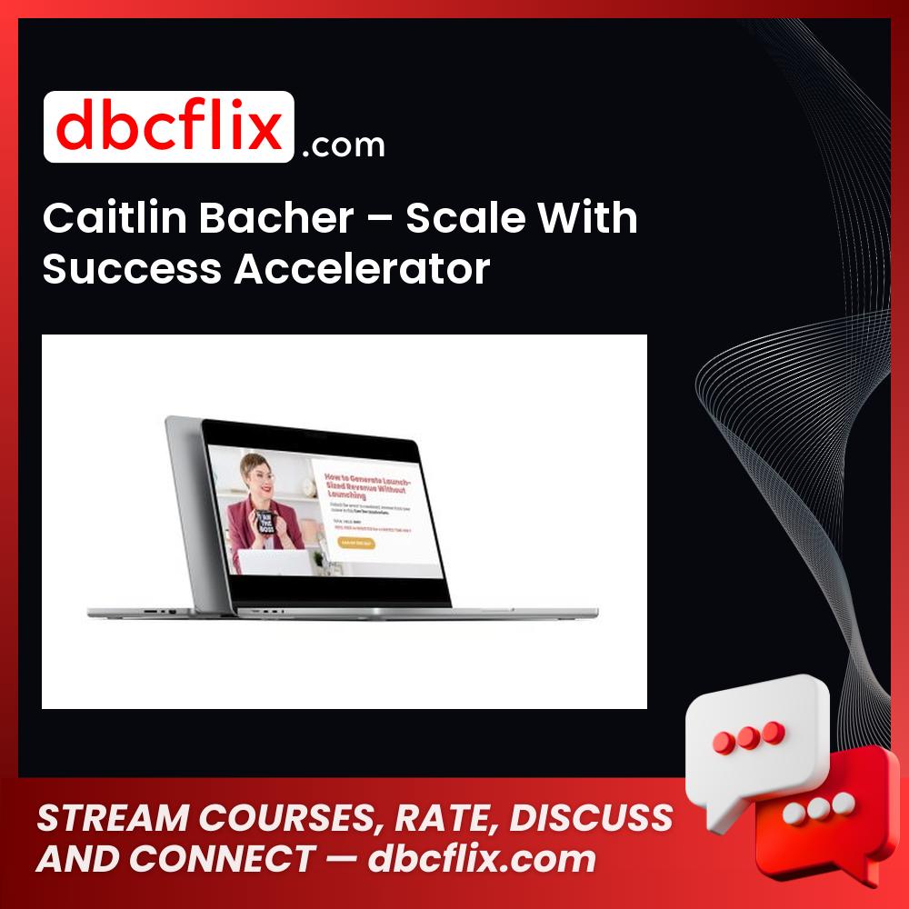 Caitlin Bacher – Scale With Success Accelerator free downoad, dbcflix, dbcflix.com, storedbc.com, downloadbusinesscourse, mega, google drive