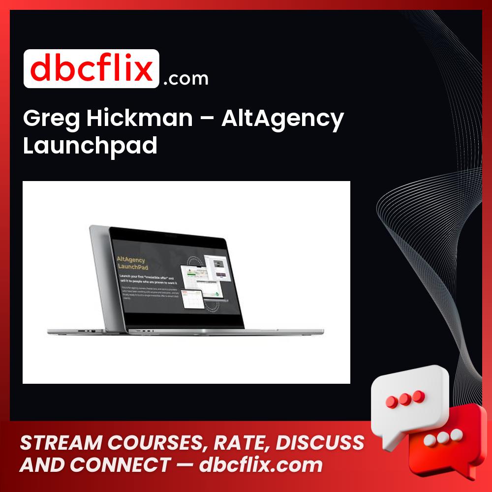 Greg Hickman – AltAgency Launchpad free downoad, dbcflix, dbcflix.com, storedbc.com, downloadbusinesscourse, mega, google drive