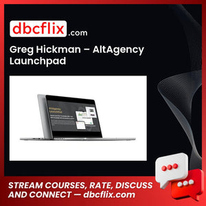 Greg Hickman – AltAgency Launchpad free downoad, dbcflix, dbcflix.com, storedbc.com, downloadbusinesscourse, mega, google drive