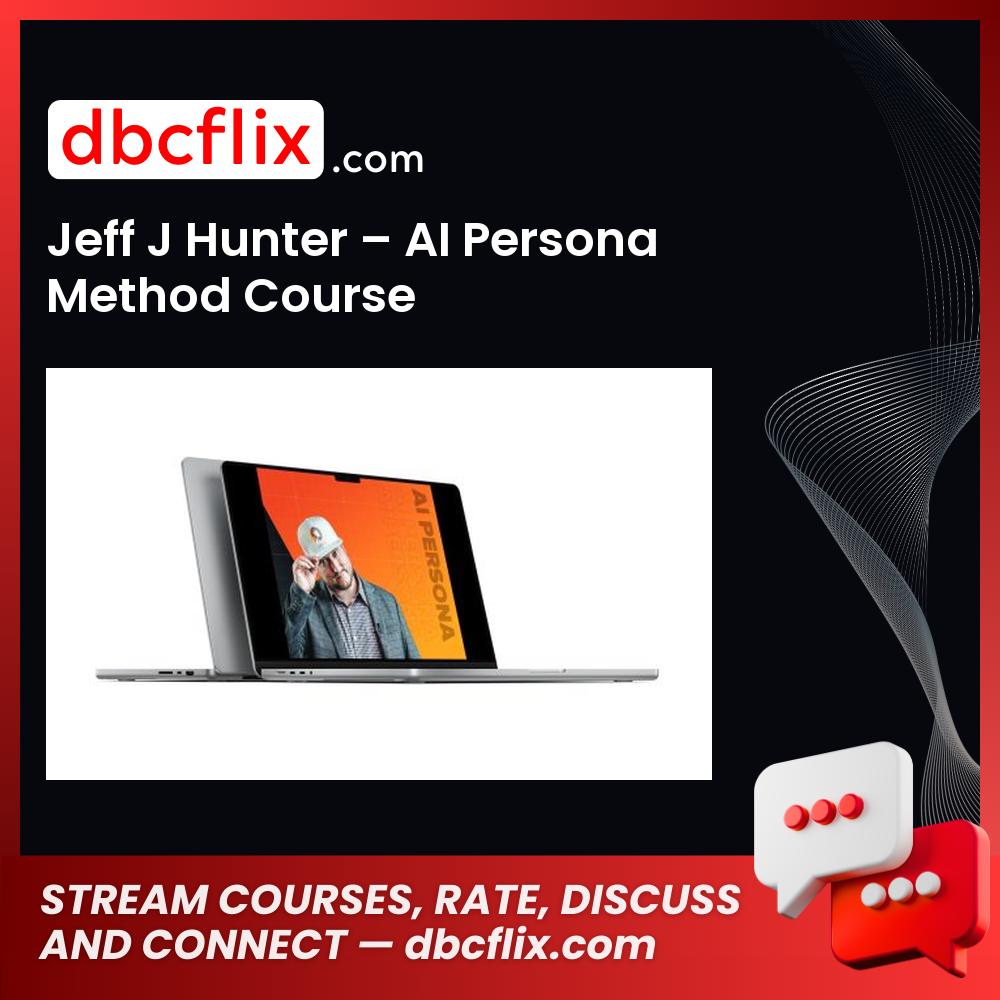 Jeff J Hunter – AI Persona Method Course free downoad, dbcflix, dbcflix.com, storedbc.com, downloadbusinesscourse, mega, google drive
