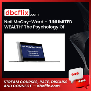 Neil McCoy-Ward – ‘UNLIMITED WEALTH’ The Psychology Of Wealth Accumulation free downoad, dbcflix, dbcflix.com, storedbc.com, downloadbusinesscourse, mega, google drive