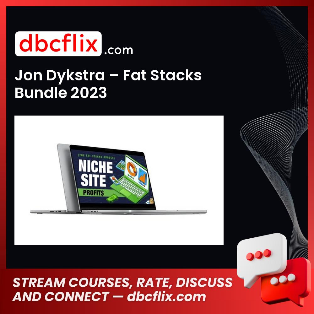 Jon Dykstra – Fat Stacks Bundle 2023 free downoad, dbcflix, dbcflix.com, storedbc.com, downloadbusinesscourse, mega, google drive