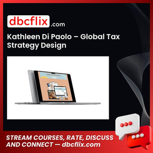 Kathleen Di Paolo – Global Tax Strategy Design free downoad, dbcflix, dbcflix.com, storedbc.com, downloadbusinesscourse, mega, google drive