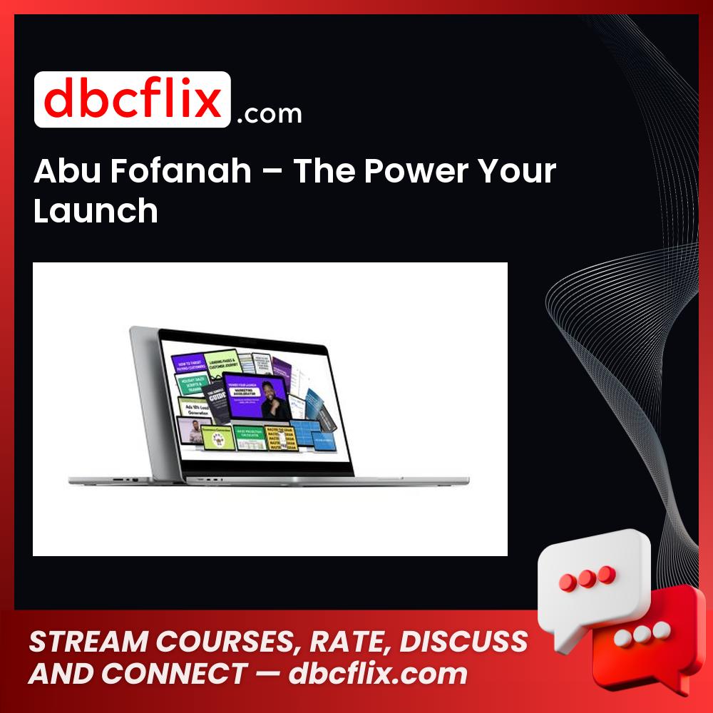 Abu Fofanah – The Power Your Launch free downoad, dbcflix, dbcflix.com, storedbc.com, downloadbusinesscourse, mega, google drive