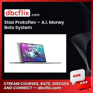 Stas Prokofiev – A.I. Money Bots System free downoad, dbcflix, dbcflix.com, storedbc.com, downloadbusinesscourse, mega, google drive