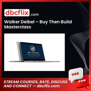 Walker Deibel – Buy Then Build Masterclass free downoad, dbcflix, dbcflix.com, storedbc.com, downloadbusinesscourse, mega, google drive