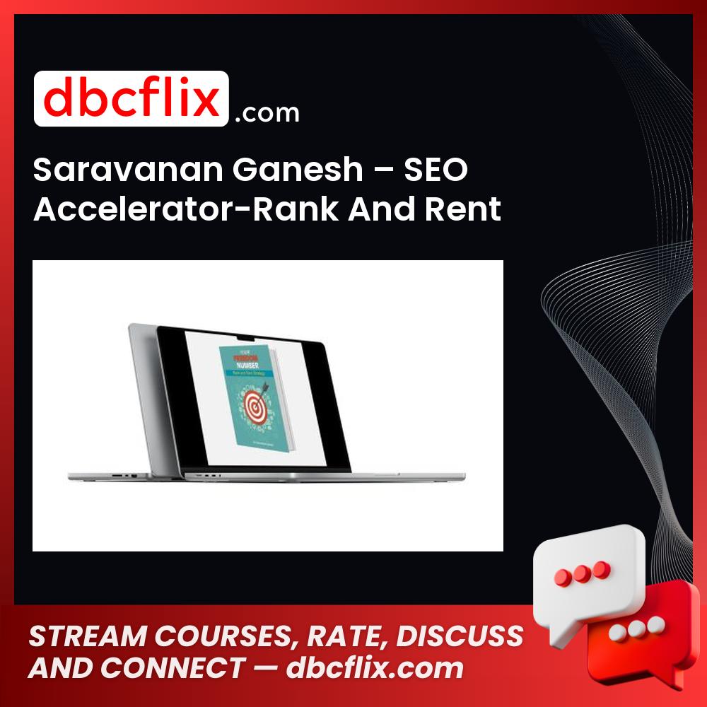 Saravanan Ganesh – SEO Accelerator-Rank And Rent free downoad, dbcflix, dbcflix.com, storedbc.com, downloadbusinesscourse, mega, google drive