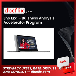 Eno Eka – Buisness Analysis Accelerator Program free downoad, dbcflix, dbcflix.com, storedbc.com, downloadbusinesscourse, mega, google drive