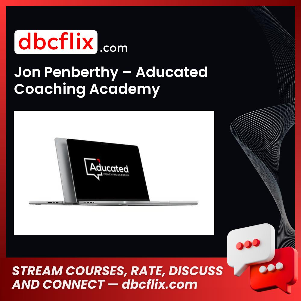 Jon Penberthy – Aducated Coaching Academy free downoad, dbcflix, dbcflix.com, storedbc.com, downloadbusinesscourse, mega, google drive