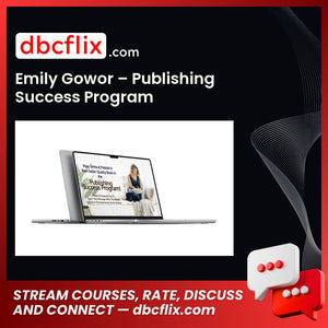 Emily Gowor – Publishing Success Program free downoad, dbcflix, dbcflix.com, storedbc.com, downloadbusinesscourse, mega, google drive