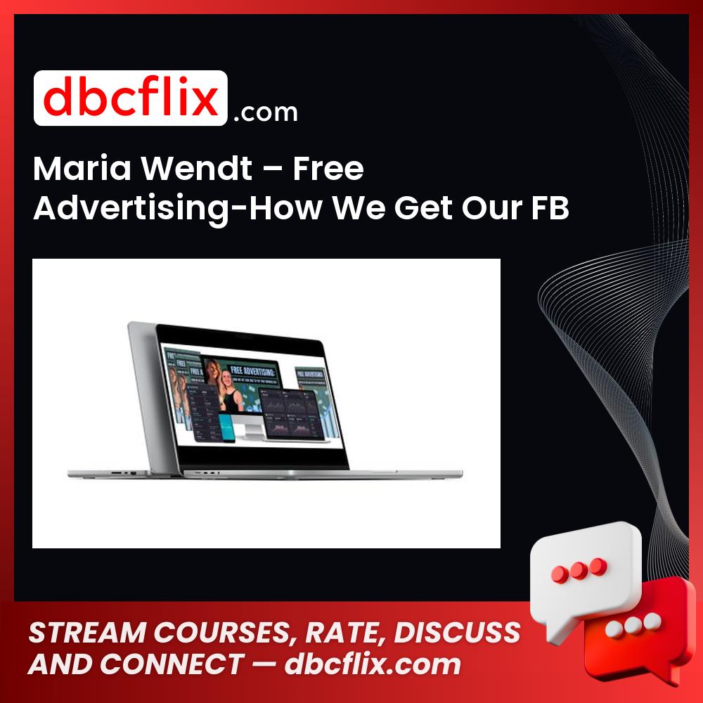 Maria Wendt – Free Advertising-How We Get Our FB & Insta Ads to Pay For Themselves free downoad, dbcflix, dbcflix.com, storedbc.com, downloadbusinesscourse, mega, google drive