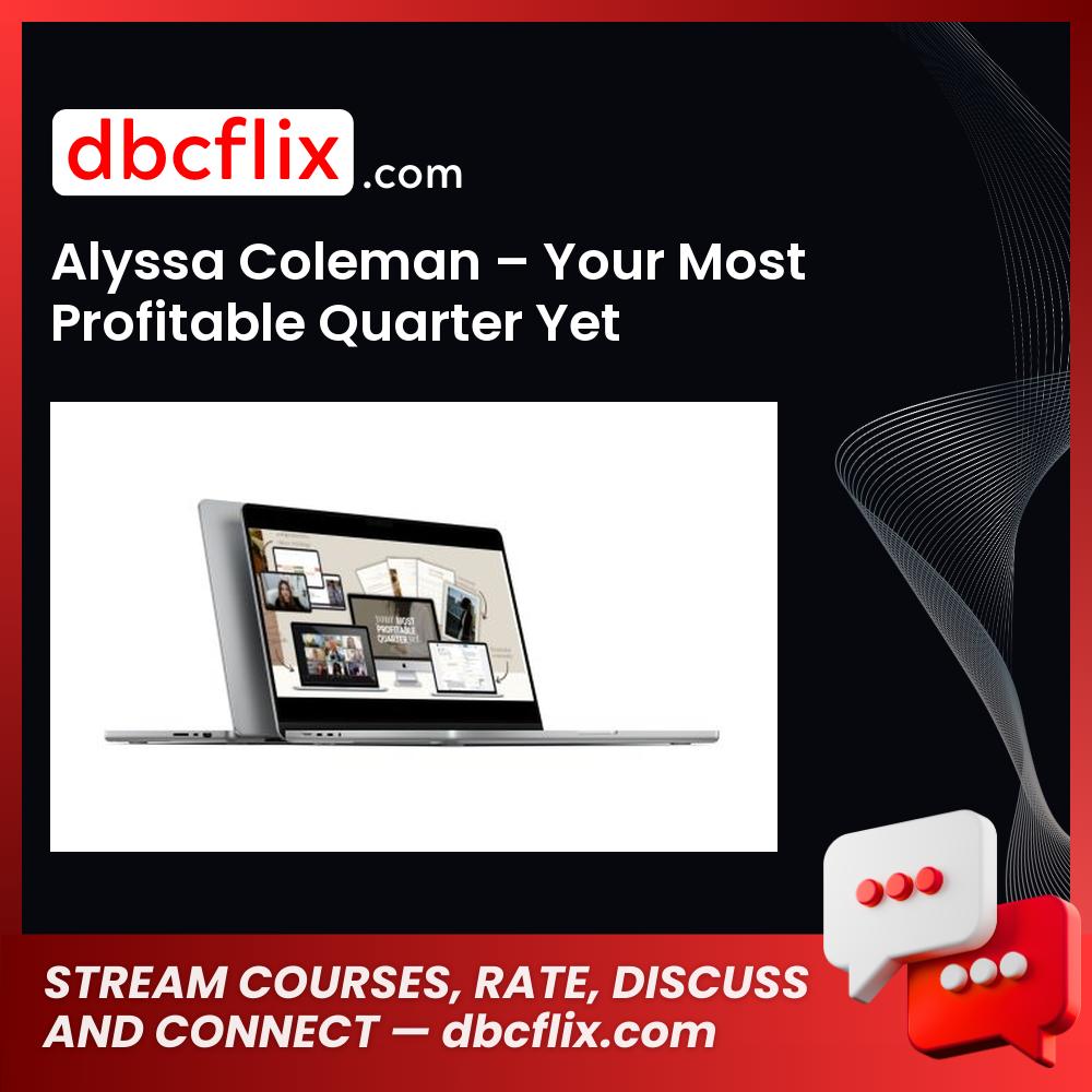 Alyssa Coleman – Your Most Profitable Quarter Yet free downoad, dbcflix, dbcflix.com, storedbc.com, downloadbusinesscourse, mega, google drive