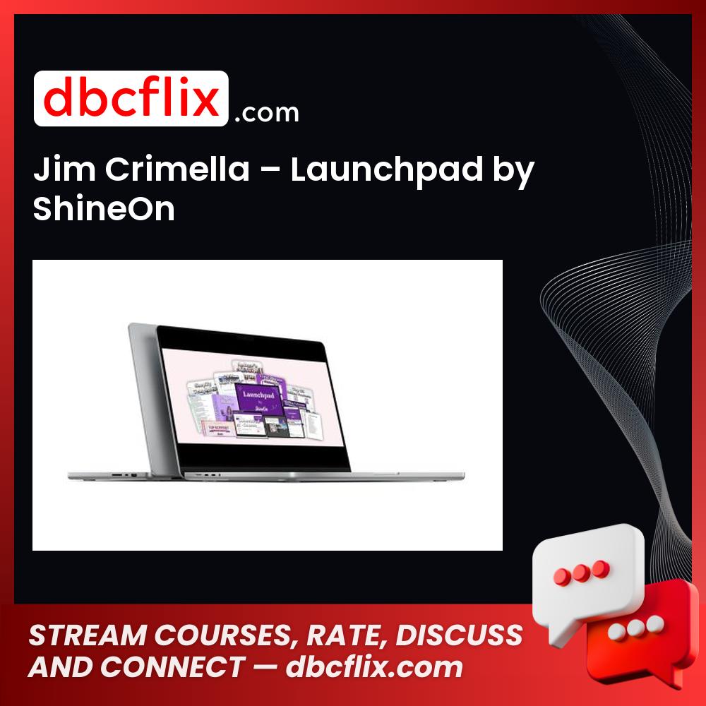 Jim Crimella – Launchpad by ShineOn free downoad, dbcflix, dbcflix.com, storedbc.com, downloadbusinesscourse, mega, google drive
