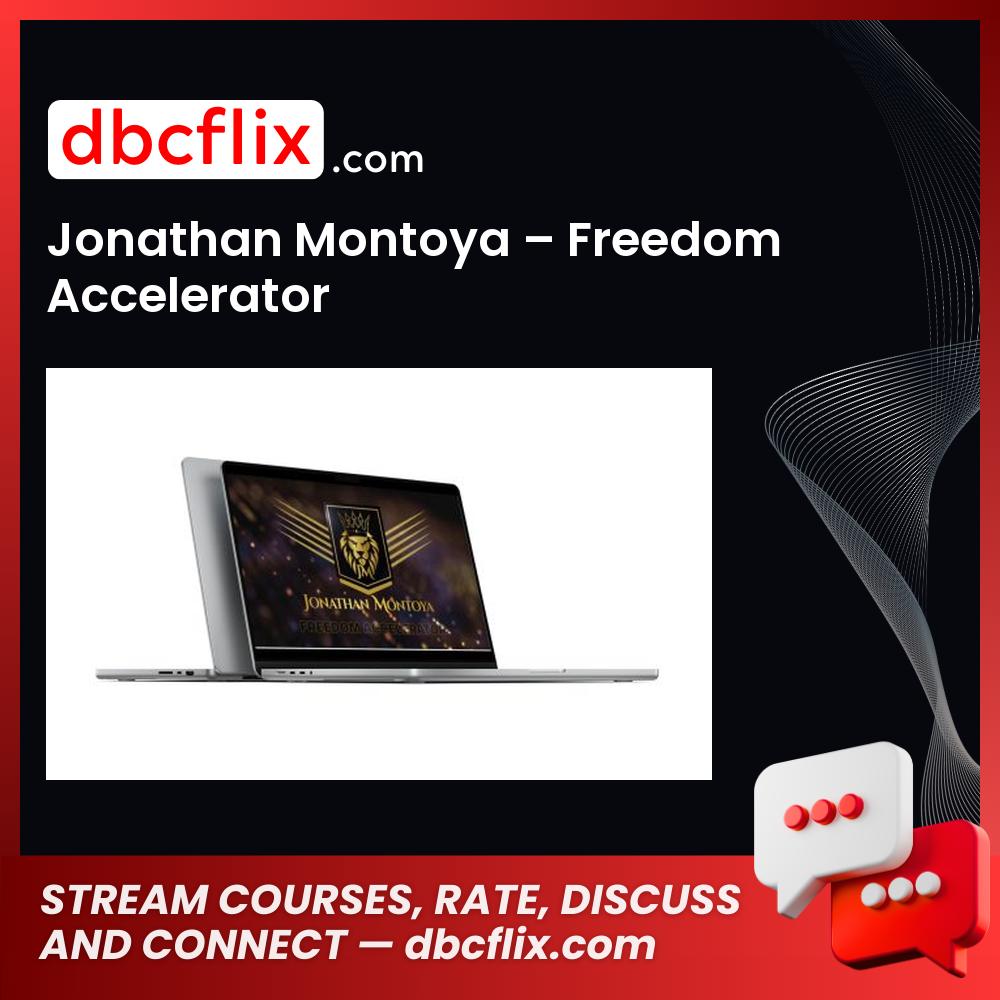 Jonathan Montoya – Freedom Accelerator free downoad, dbcflix, dbcflix.com, storedbc.com, downloadbusinesscourse, mega, google drive