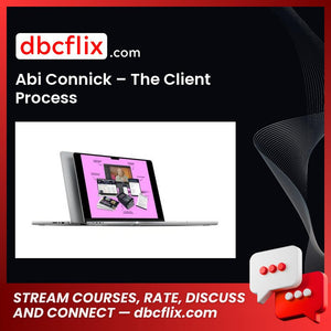Abi Connick – The Client Process free downoad, dbcflix, dbcflix.com, storedbc.com, downloadbusinesscourse, mega, google drive