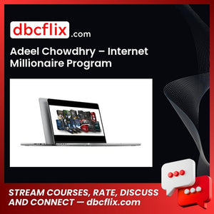 Adeel Chowdhry – Internet Millionaire Program free downoad, dbcflix, dbcflix.com, storedbc.com, downloadbusinesscourse, mega, google drive
