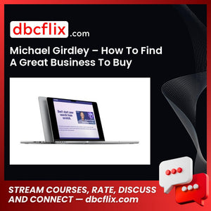 Michael Girdley – How To Find A Great Business To Buy free downoad, dbcflix, dbcflix.com, storedbc.com, downloadbusinesscourse, mega, google drive