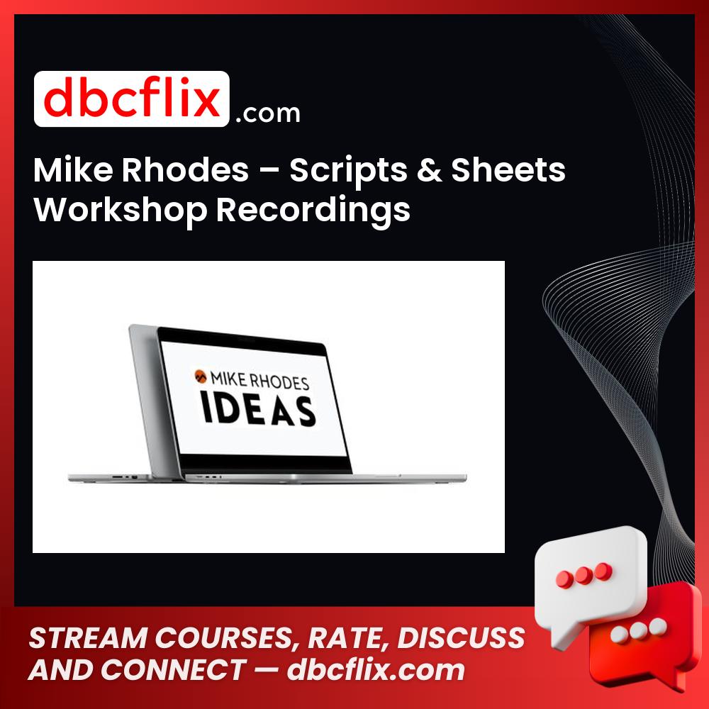 Mike Rhodes – Scripts & Sheets Workshop Recordings free downoad, dbcflix, dbcflix.com, storedbc.com, downloadbusinesscourse, mega, google drive