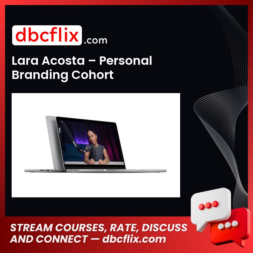 Lara Acosta – Personal Branding Cohort free downoad, dbcflix, dbcflix.com, storedbc.com, downloadbusinesscourse, mega, google drive