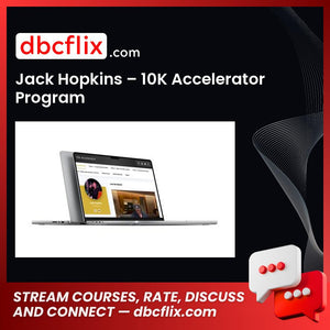 Jack Hopkins – 10K Accelerator Program free downoad, dbcflix, dbcflix.com, storedbc.com, downloadbusinesscourse, mega, google drive