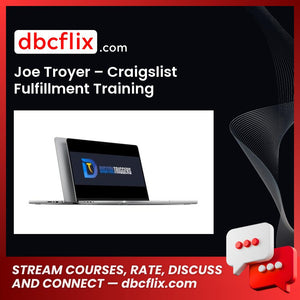 Joe Troyer – Craigslist Fulfillment Training free downoad, dbcflix, dbcflix.com, storedbc.com, downloadbusinesscourse, mega, google drive